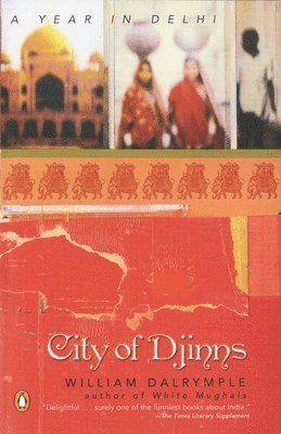 William Dalrymple - City of Djinns: A Year in Delhi, Häftad