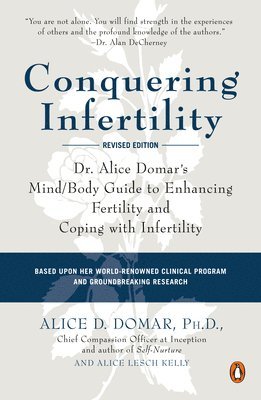 Alice D. Domar, Alice Lesch Kelly - Conquering Infertility: Dr. Alice Domar's Mind/Body Guide to Enhancing Fertility and Coping with Infertility, Häftad