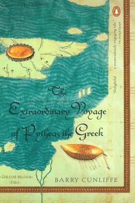 Barry Cunliffe - The Extraordinary Voyage of Pytheas the Greek, Häftad