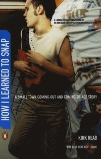 bokomslag How I Learned to Snap: A Small-Town Coming-Out and Coming-Of-Age Story
