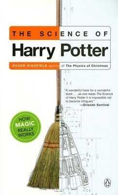Roger Highfield - The Science of Harry Potter: How Magic Really Works, Häftad