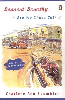 Charlene Ann Baumbich - Dearest Dorothy, Are We There Yet?: Welcome to Partonville, Häftad