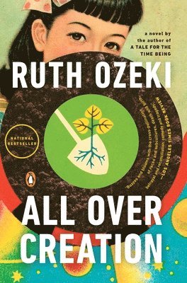 Ruth Ozeki - All Over Creation, Häftad