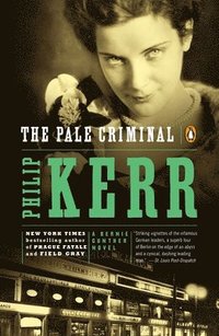 bokomslag The Pale Criminal: A Bernie Gunther Novel