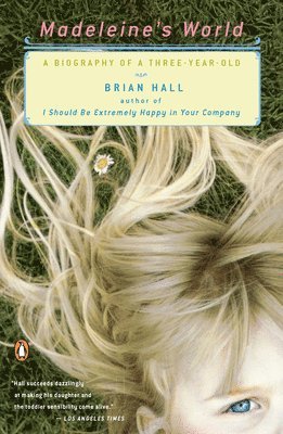 Brian Hall - Madeleine's World: A Biography of a Three-Year-Old, Häftad