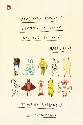 Mark Yakich - Unrelated Individuals Forming a Group Waiting to Cross, Häftad