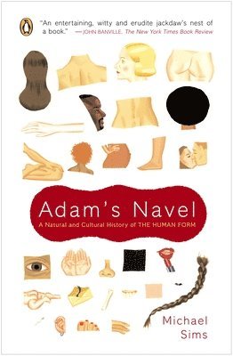 Adam's Navel: A Natural and Cultural History of the Human Form 1