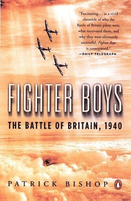 Patrick Bishop - Fighter Boys: The Battle of Britain, 1940, Häftad