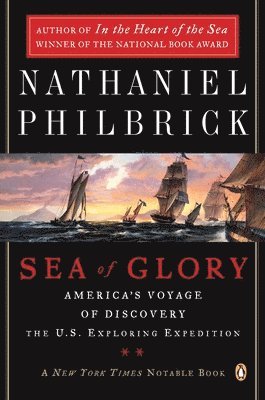 Nathaniel Philbrick - Sea of Glory: America's Voyage of Discovery, the U.S. Exploring Expedition, 1838-1842, Häftad