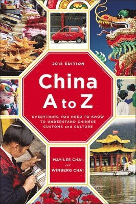 bokomslag China A to Z: Everything You Need to Know to Understand Chinese Customs and Culture