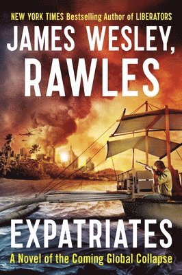 James Wesley Rawles - Expatriates: A Novel of the Coming Global Collapse, Häftad