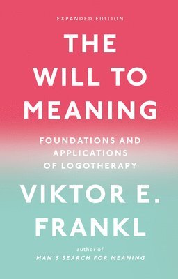Viktor E. Frankl - The Will to Meaning, Häftad