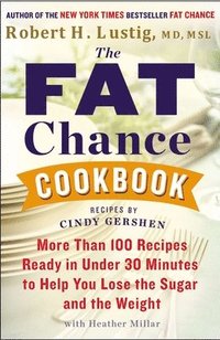 bokomslag The Fat Chance Cookbook: More Than 100 Recipes Ready in Under 30 Minutes to Help You Lose the Sugar and the Weight
