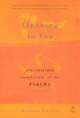 Anonymous - Opening to You: Zen-Inspired Translations of the Psalms, Häftad