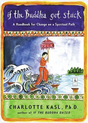 bokomslag If the Buddha Got Stuck: A Handbook for Change on a Spiritual Path