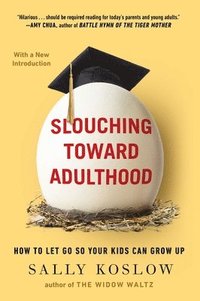 bokomslag Slouching Toward Adulthood: How to Let Go So Your Kids Can Grow Up