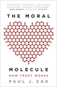 bokomslag The Moral Molecule: How Trust Works