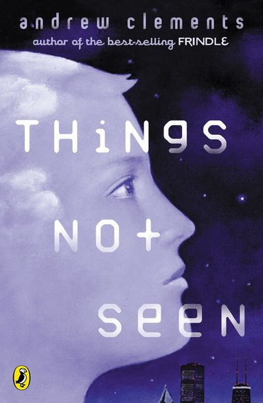 Andrew Clements - Things Not Seen, Häftad