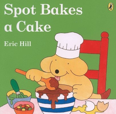 Hill, E: Spot Bakes a Cake