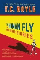 T. C. Boyle - The Human Fly and Other Stories, Häftad
