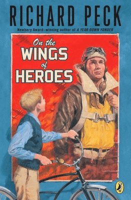 Richard Peck - On the Wings of Heroes, Häftad
