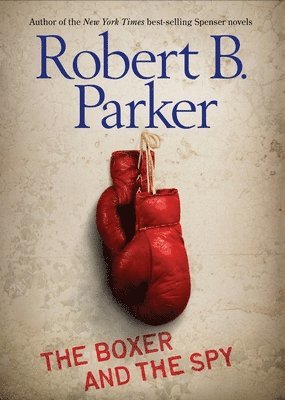 Robert B. Parker - The Boxer and the Spy, Häftad