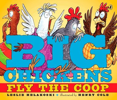Leslie Helakoski - Big Chickens Fly the Coop, Häftad