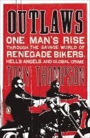 bokomslag Outlaws: One Man's Rise Through the Savage World of Renegade Bikers, Hell's Angels and Gl obal Crime