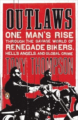 bokomslag Outlaws: One Man's Rise Through the Savage World of Renegade Bikers, Hell's Angels and Global Crime