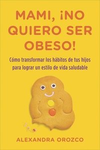 bokomslag Mami, no quiero ser obeso!