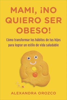 bokomslag Mami, ¡no quiero ser obeso!
