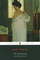 Kate Chopin - Awakening and Selected Stories, Häftad
