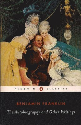 Benjamin Franklin - Autobiography and Other Writings, Häftad
