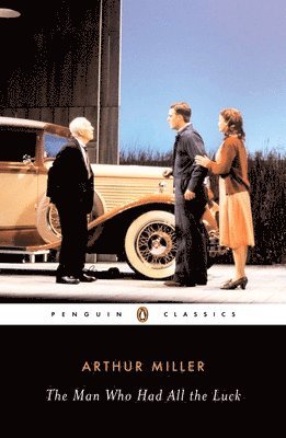 Arthur Miller - The Man Who Had All the Luck, Häftad