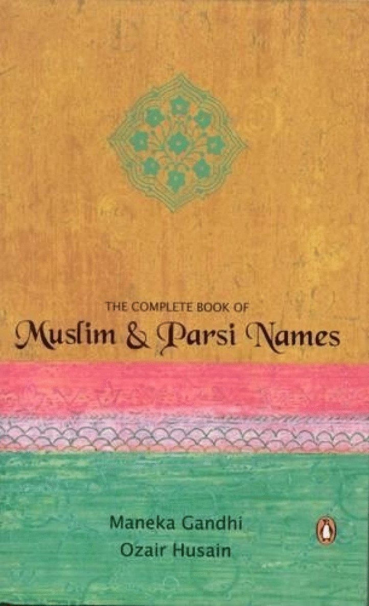 Maneka Gandhi, Ozair Husain - Complete Book Of Muslim & Parsi Names, Häftad