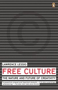 bokomslag Free Culture: The Nature and Future of Creativity