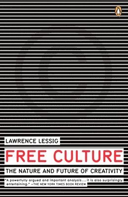 Free Culture: The Nature and Future of Creativity 1