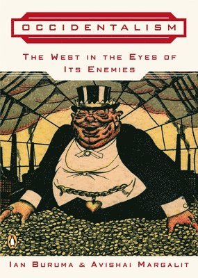 Ian Buruma, Avishai Margalit - Occidentalism: The West in the Eyes of Its Enemies, Häftad
