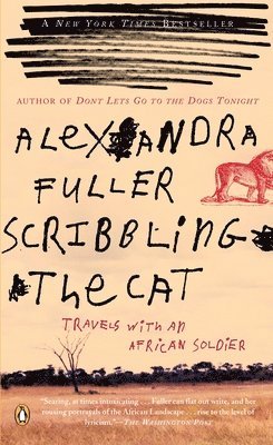 Alexandra Fuller - Scribbling the Cat: Travels with an African Soldier, Häftad