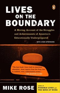 bokomslag Lives on the Boundary: A Moving Account of the Struggles and Achievements of America's Educationally Underprepared