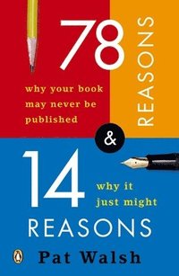 bokomslag 78 Reasons Why Your Book May Never Be Published and 14 Reasons Why It Just Might