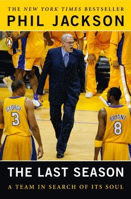 Phil Jackson, Michael Arkush - The Last Season: A Team in Search of Its Soul, Häftad
