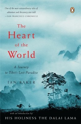 Ian Baker - The Heart of the World: A Journey to Tibet's Lost Paradise, Häftad