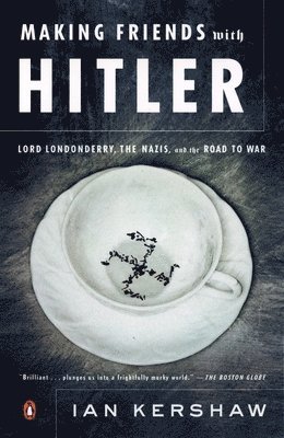 bokomslag Making Friends with Hitler: Lord Londonderry, the Nazis, and the Road to War