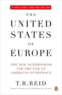 bokomslag The United States of Europe: The New Superpower and the End of American Supremacy