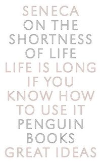 bokomslag On the Shortness of Life: Life Is Long If You Know How to Use It