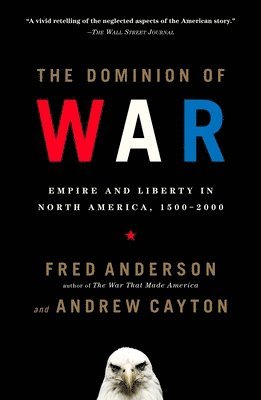 bokomslag The Dominion of War: Empire and Liberty in North America, 1500-2000