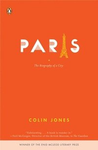 bokomslag Paris: The Biography of a City