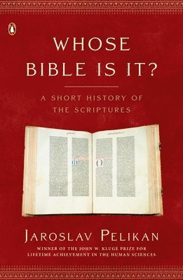 Jaroslav Pelikan - Whose Bible Is It?: A Short History of the Scriptures, Häftad
