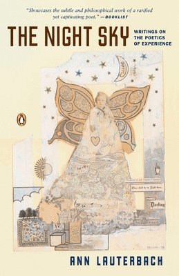 Ann Lauterbach - The Night Sky: Writings on the Poetics of Experience, Häftad